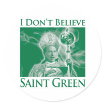 I Don’t Believe Saint Green Round Sticker