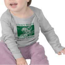 I Don’t Believe Saint Green T-shirt