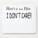 I DON"T CARE!! MOUSE MAT