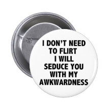 I Don’t Need To Flirt Button