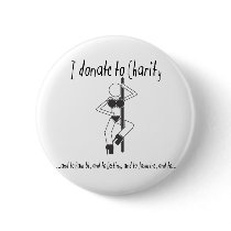 I Donate To Charity buttons by JustJokingGifts I Donate To Charity buttons