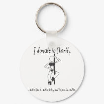 I Donate To Charity keychains by JustJokingGifts I Donate To Charity keychains