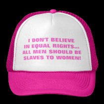 I DON'T BELIEVE IN EQUAL RIGHTS hats