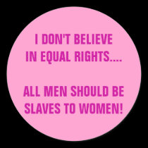 I DON'T BELIEVE IN EQUAL RIGHTS stickers