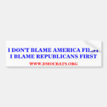 I DON'T BLAME AMERICA FIRST BUMPER STICKER