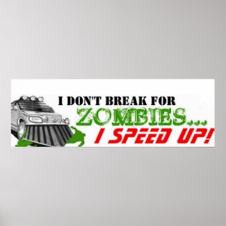 I don't break for zombies... i speed up - poster