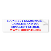 I DON'T BUY EXXON/MOBIL GASOLINE STICKER bumper stickers by maximus7 I DON'T BUY EXXON/MOBIL GASOLINE STICKER bumper stickers