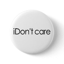 I Don'T Care buttons