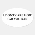 I don't care how far you ran oval stickers