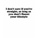 I don't care if you're straight T-shirt by gay_pride I don't care if you're straight T-shirt