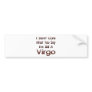 I Don't Care I'm Still a Virgo Bumper Stickers