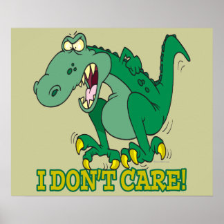 i dont care t-rex temper tantrum posters