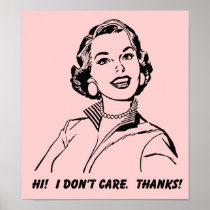 I Don't Care!  Thanks! Funny Poster Sign