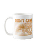I Don't Care What Jesus Would Do Mug