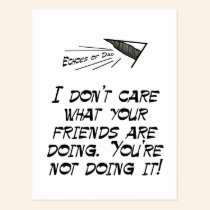 I don't care what your friends are doing postcards