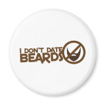 I dont date beards fridge magnet