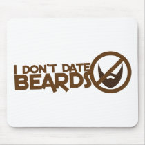 I dont date beards mousepads