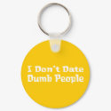 I Don't Date Dumb People Gifts keychains by Funny_Gifts I Don't Date Dumb People Gifts keychains