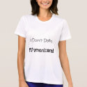 I Don't Date, Womanizers! t-shirts by MarioCeballos I Don't Date, Womanizers! t-shirts