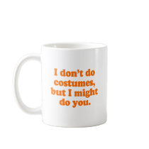 I don't do costumes, but I might do you Costume Mugs