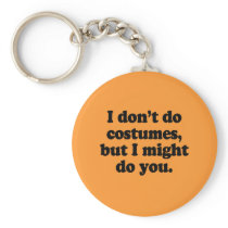 I don't do costumes, but I might do you Key Chains
