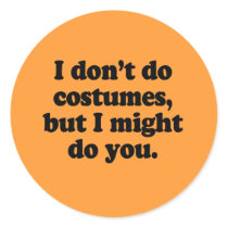 I don't do costumes, but I might do you Sticker