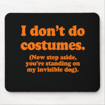 I don't do costumes, now step aside Costume Mousepads