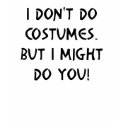 I Don't Do Costumes T-shirts