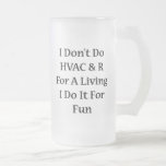 I Don't Do HVAC R For A Living I Do It For Fun Coffee Mugs