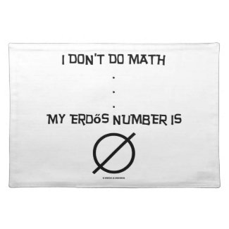 I Don't Do Math ... My Erdős Number Is Empty Set Cloth Placemat