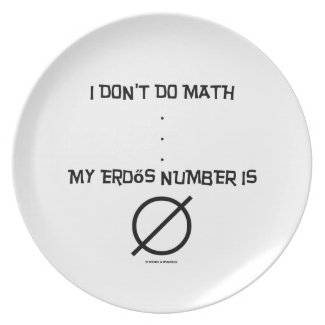 I Don't Do Math ... My Erdős Number Is Empty Set Dinner Plates