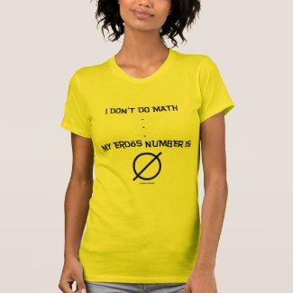 I Don't Do Math ... My Erdős Number Is Empty Set T-shirts