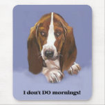 I don't DO mornings Basset Hound Mousepad