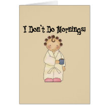 I Don't Do Mornings Card