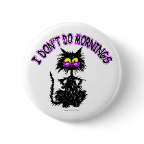 "I Don't Do Mornings" Cat Gifts Pinback Button