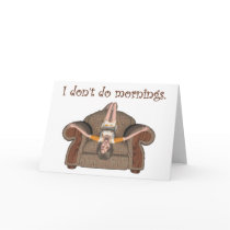 I Don't Do Mornings Greeting Card