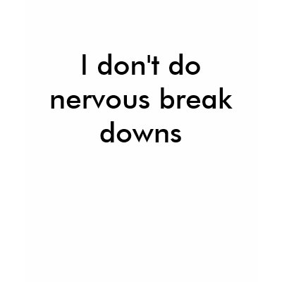 I don't do nervous break downs t shirt by zoradeville