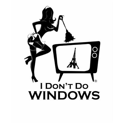 I Don't Do Windows T-shirts by FrenchMaidTV