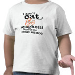 I Don't Eat Spaghetti Without The Meat Sauce Tshirts