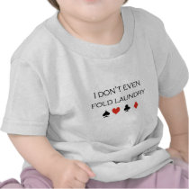 I don't even fold laundry T-shirt