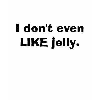 i_dont_even_like_jelly_tshirt-p235905509694014650uh2p_400.jpg