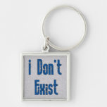 I Don't Exist Key Chain