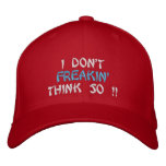 I Don't, Freakin', Think So !! Embroidered Baseball Caps