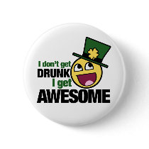 I Don't get drunk Pinback Button