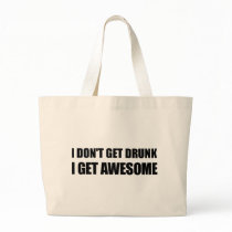I don't get drunk, I get AWESOME. Canvas Bags