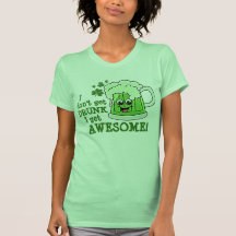 I don't get DRUNK I get AWESOME T-shirt