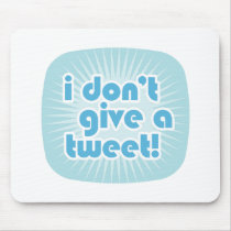 I don't give a tweet! mousepads