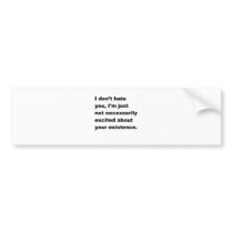 I Don't Hate You Bumper Sticker