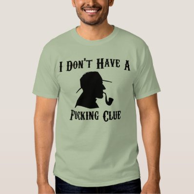 I don&#39;t have a clue t-shirt