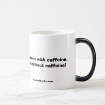 I don't have a problem with caffeine.  I have a... Coffee Mugs